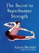 THE SECRET TO SUPERHUMAN STRENGTH