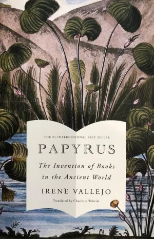 PAPYRUS: THE INVENTION OF BOOKS IN THE ANCIENT WORLD (PRÓXIMA PUBLICACIÓN 11;1