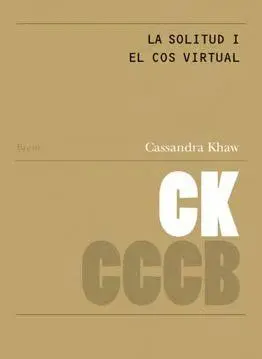 La Solitud I el Cos Virtual / Loneliness And The Virtual Body