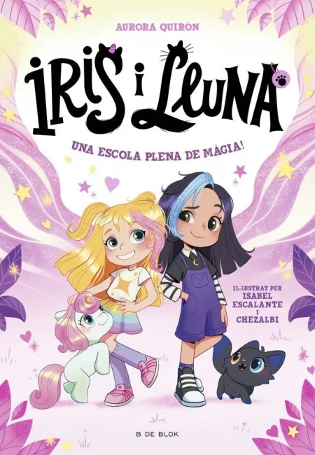Iris I Lluna: Cuidadores D'animalets Màgics 1 - una Escola Plena de Màgia!