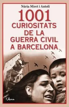 1001 Curiositats de la Guerra Civil a Barcelona