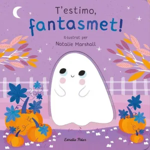 T'estimo, Fantasmet! Llibre de Cartró Amb Troquells