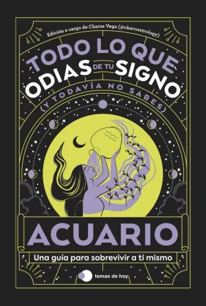 Acuario: Todo lo que Odias de tu Signo y Todavía no Sabes