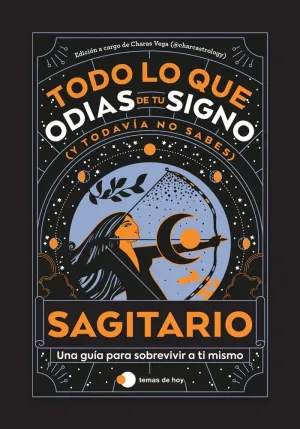 Sagitario: Todo lo que Odias de tu Signo y Todavia no Sabes