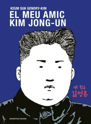 EL MEU AMIC KIM JONG-UN