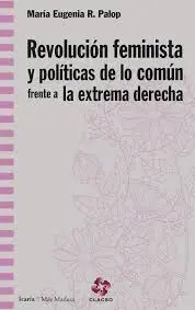 Revolucion Feminista y Politicas de lo Comun Frente a la Extrema Derecha