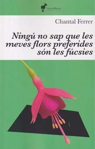 Ningú Sap que les Meves Flors Preferides Són les Fucsies